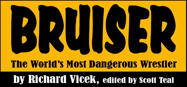 BRUISER: The World's Most Dangerous Wrestler