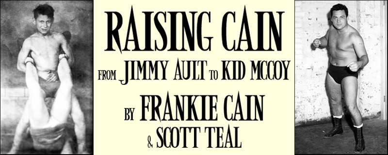 Raising Cain: From Jimmy Ault to Kid McCoy by Frankie Cain & Scott Teal